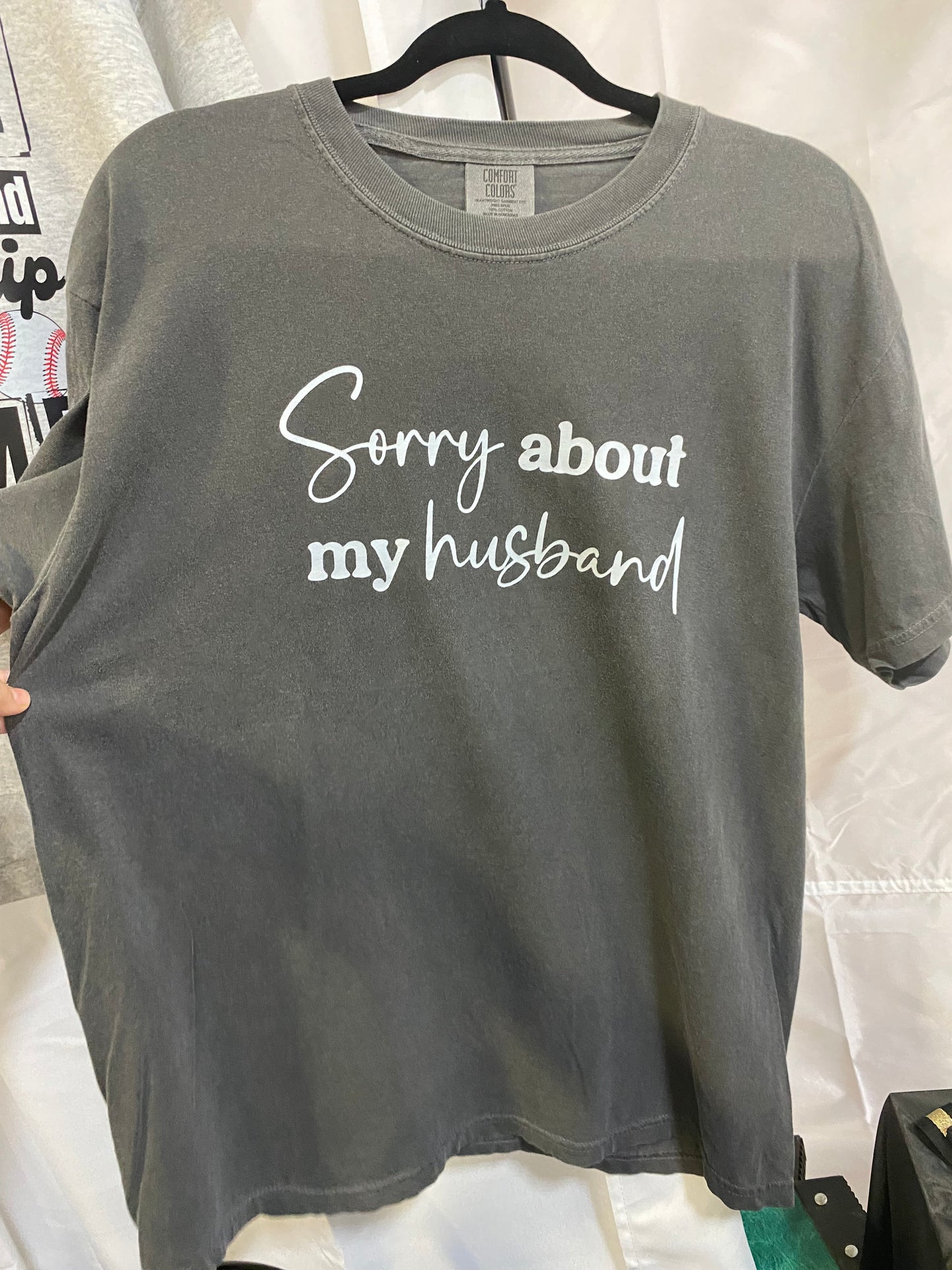 Sorry about my husband t shirt